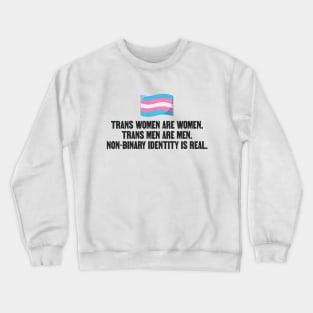 Trans Women Are Women, Trans Men Are Men, Nonbinary Identity Is Real Crewneck Sweatshirt